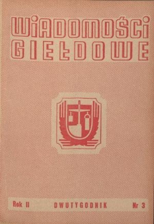 Wiadomości Giełdowe : organ Giełd Zbożowo-Towarowych. R. 2, nr 3 (15 lutego 1949)