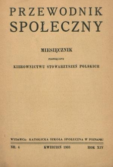 Przewodnik Społeczny : miesięcznik poświęcony kierownictwu stowarzyszeń polskich. R. 14, nr 4 (1933)
