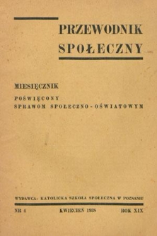 Przewodnik Społeczny : miesięcznik poświęcony sprawom społeczno-oświatowym R. 19 nr 4 (kwiecień 1938)