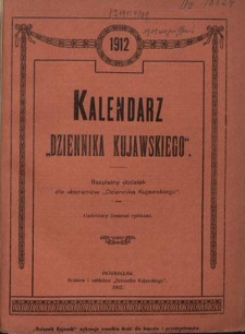 Kalendarz Dziennika Kujawskiego na Rok 1912 : ozdobiony licznymi obrazkami