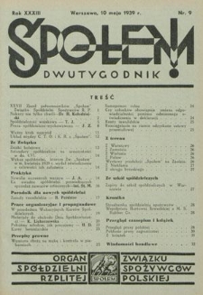 Społem! : dwutygodnik poświęcony praktyce spółdzielni spożywców : organ "Społem" Związku Spółdzielni Spożywców R. P. R. 33, nr 9 (10 maja 1939)