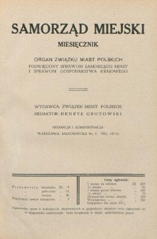 Samorząd Miejski : miesięcznik : organ Związku Miast Polskich poświęcony sprawom samorządu miast i sprawom gospodarstwa krajowego. T. 7, z. 6 (czerwiec 1927)