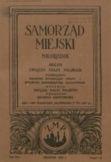 Samorząd Miejski : miesięcznik : organ Związku Miast Polskich poświęcony sprawom samorządu miast i sprawom gospodarstwa krajowego. T. 8, z. 12 (grudzień 1928)