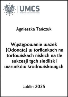 Występowanie ważek (Odonata) w torfiankach na torfowiskach niskich na tle sukcesji tych siedlisk i warunk&oacute;w środowiskowych