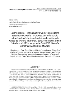 &bdquo;Jedno źr&oacute;dło &ndash; jedna nazwa wody&rdquo; jako og&oacute;lna zasada znakowania i wprowadzania do obrotu naturalnych w&oacute;d mineralnych i w&oacute;d źr&oacute;dlanych.Glosa do wyroku Trybunału Sprawiedliwości z dnia3 kwietnia 2025 r. w sprawie C-462/23 Komisja przeciwko Republice Bułgarii