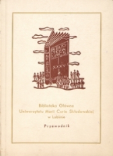 Biblioteka Główna Uniwersytetu Marii Curie-Skłodowskiej w Lublinie : przewodnik