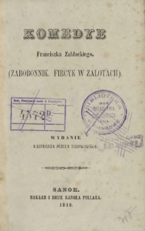 Komedye Franciszka Zabłockiego : (Zabobonnik ; Fircyk w zalotach)