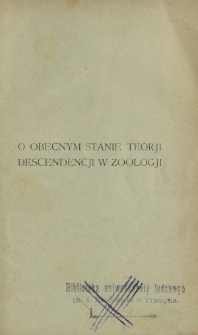 O obecnym stanie teorji descendencji w zoologji