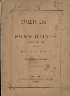 Zaklęta łza : ballada ; Nowe dziady : żarcik poetycki