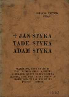 Wystawa prac Jana, Tadeusza i Adama Styk&oacute;w : 1930/31