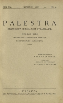 Palestra : organ Rady Adwokackiej w Warszawie : czasopismo poświęcone zagadnieniom prawnym i korporacyjno-zawodowym / red. Adam Chełmoński. R. 14, Nr 4 (kwiecień 1937)