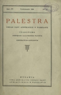 Palestra : organ Rady Adwokackiej w Warszawie : czasopismo poświęcone zagadnieniom prawnym i korporacyjno-zawodowym / red. Stefan Urbanowicz. R. 15, nr 10 (październik 1938)