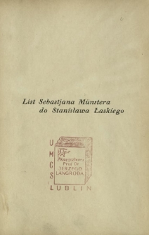 List Sebastiana M&uuml;nstera do Stanisława Łaskiego : i garść szczeg&oacute;ł&oacute;w w związku z jego "Kosmografją"