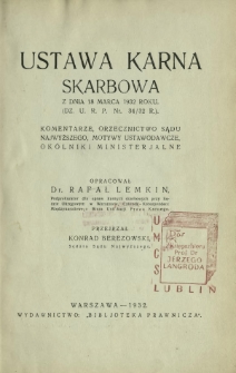 Ustawa karna skarbowa z dnia 18 marca 1932 roku (Dz. U. R. P. Nr 34/32 R.) : komentarze, orzecznictwo Sądu Najwyższego, motywy ustawodawcze, okólniki ministerjalne
