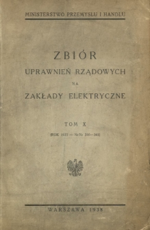 Zbi&oacute;r uprawnień rządowych na zakłady elektryczne. T. 10