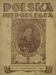 Polska Niepodległa : czasopismo poświęcone kulturze, historii, sprawom społecznym i pracy państw.-twórczej. R. 3, nr 22-23 (sierpień-wrzesień 1933)