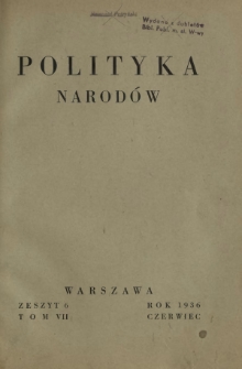 Polityka Narod&oacute;w. T. 7, p&oacute;łrocz. 1, z. 6 (czerwiec 1936)