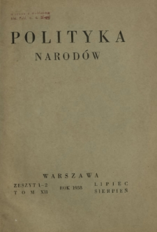 Polityka Narod&oacute;w. T. 12, p&oacute;łrocz. 2, z. 1-2 (lipiec-sierpień 1938)