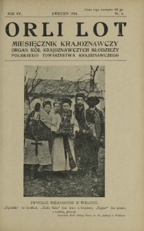 Orli Lot : miesięcznik krajoznawczy : organ K&oacute;ł Krajoznawczych Młodzieży Polskiego Towarzystwa Krajoznawczego. R. 15, nr 4 (kwiecień 1934)