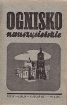 Ognisko Nauczycielskie : regjonalny miesięcznik Z.N.P. poświęcony sprawom organizacyjnym, zawodowym i społecznym, zagadnieniom oświatowym i szkolnym. R. 9, 1936/37 Nr 8 (84)