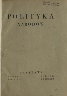 Polityka Narod&oacute;w. T. 7, p&oacute;łrocz. 1, z. 4 (kwiecień 1936)