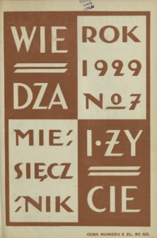 Wiedza i Życie : miesięcznik poświęcony popularyzacji wiedzy oraz samokształceniu R. 4, z. 7 (lipiec 1929)