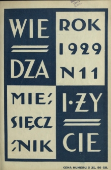 Wiedza i Życie : miesięcznik poświęcony popularyzacji wiedzy oraz samokształceniu R. 4, z. 11 (listopad 1929)