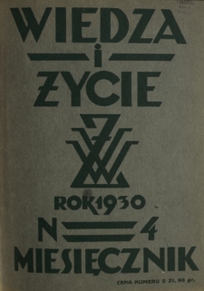 Wiedza i Życie : miesięcznik poświęcony popularyzacji wiedzy R. 5, z. 4 (kwiecień 1930)