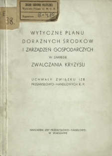 Wytyczne planu doraźnych środków i zarządzeń gospodarczych w zakresie zwalczania kryzysu : uchwały Związku Izb Przemysłowo-Handlowych RP