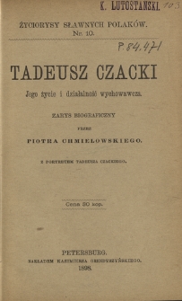 Tadeusz Czacki : jego życie i działalność wychowawcza : zarys biograficzny