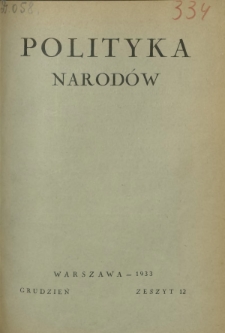 Polityka Narod&oacute;w : miesięcznik poświęcony zagadnieniom polityki zagranicznej państwa i polityce światowej. T. 2, p&oacute;łrocz. 2, z. 12 (grudzień 1933)